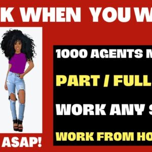 Work When You Want 1000 Agents Needed Part Or Full Time Work From Home Job Work Any Shift Online Job