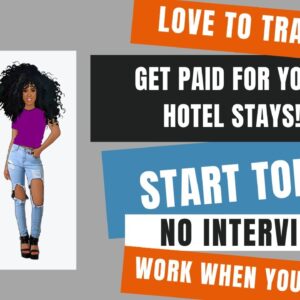 Do You Love To Travel? Get Paid For Your Hotel Stays! Start Today Work When You Want No Interview