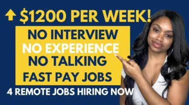 4 REMOTE JOBS ⬆️$1200 WEEKLY PAY *NO INTERVIEW* + NO TALKING JOBS! WORK WHEN YOU WANT! HIRING NOW!