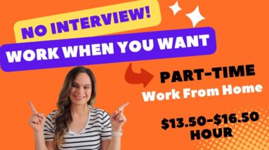 Skip The Interview! Work When You Want! Part-Time Work From Home Job |Estimated $13.50 - $16.50 Hour