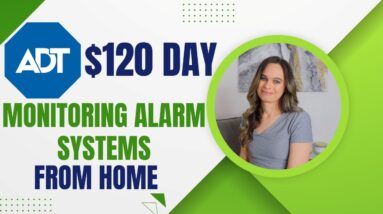 ADT Hiring Again! $120 Day Working Remote From Home Monitoring Alarm Systems | No Degree | USA