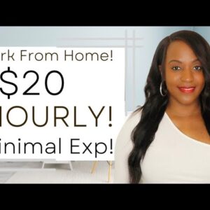 $20 Hourly! MINIMAL Experience Needed! New Work From Home Job!
