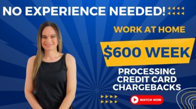 NO EXPERIENCE REQUIRED! $600 Week Processing Credit Card Chargebacks Work At Home Job | No Degree