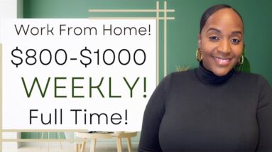 $800-$1000 Per Week! NEW Work From Home Job, Full Time With Benefits!