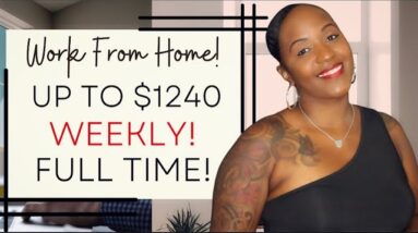 $800-$1240 Per WEEK! Full Time Work From Home Job, No Degree REQUIRED!