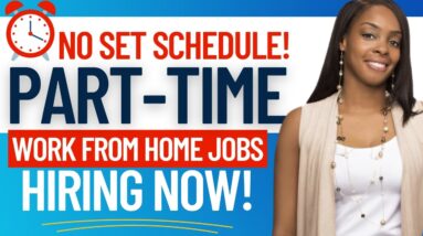 🔥6 REMOTE PART TIME JOBS ONLINE | NO SET SCHEDULE WORK AT HOME JOBS