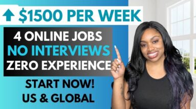 4 BEST NO INTERVIEW REMOTE JOBS ⬆️$1500 *WEEKLY PAY* WITHOUT EXPERIENCE MAKE YOUR OWN SCHEDULE!