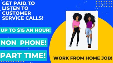 Listen To Customer Service Calls Non Phone Work From Home Job Part Time Up To $15 An Hour Remote