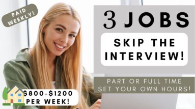 PAID WEEKLY! 3 NO INTERVIEW NO PHONE REMOTE JOBS! $800 - $1200 PER WK! PART OR FULL TIME FLEXIBLE!