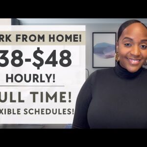 HIGH PAY! $38-$48 HOURLY! FULL TIME WITH FLEXIBLE WORK SCHEDULES!