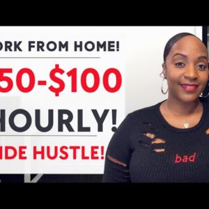 HIGH PAY! $50-$100 Per HOUR! FLEXIBLE Work From Home SIDE HUSTLE!