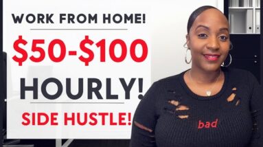 HIGH PAY! $50-$100 Per HOUR! FLEXIBLE Work From Home SIDE HUSTLE!