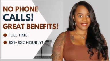 No CALLS! $21-$32 HOURLY! No TALKING! GREAT Benefits! Full Time Work From Home Job!