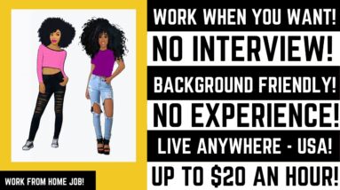 Background Friendly No Interview Work From Home Job | Work When You Want Up To $20 An Hour