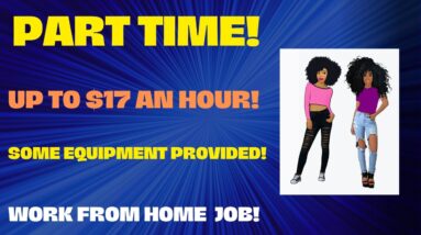 Part Time Work From Home Job Some Equipment Provided Up To $17 An Hour Remote Jobs Hiring Now