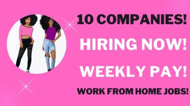 10 Companies Hiring Now! Weekly Pay Work From Home Jobs Online Jobs Remote Jobs