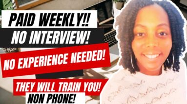 Paid Weekly!! No Interview! No Experience Needed! No Talking WFH Jobs!