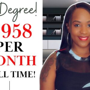 $5958 Per MONTH! No DEGREE NEEDED! GREAT Benefits! Full Time Work From Home Job