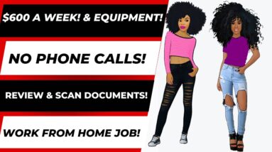 $600 A Week + Equipment Provided! No Phone Calls! Review & Scan Documents Work From Home Job