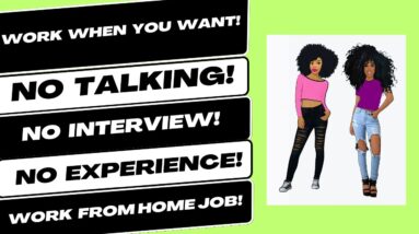 No Interview! No Talking Work When You Want Work From Home Job Part Time No Experience Online Job