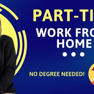 PART-TIME Remote Work From Home Job With NO College Degree Needed | Up To 30 Hours Per Week | USA