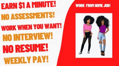 Earn $1 A Minute  No Assessments Work When You Want Work From Home Job No Interview No Resume