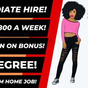 Hurry Up & Apply! $1000 Sign On Bonus! Up To $800 A Week Work From Home Job No Degree Online Job