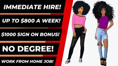 Hurry Up & Apply! $1000 Sign On Bonus! Up To $800 A Week Work From Home Job No Degree Online Job