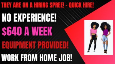 They Are On A Hiring Spree! No Experience! $640 A Week + Equipment Work From Home Job Online Job