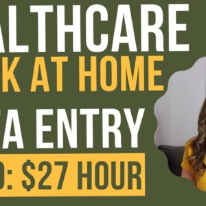 Up To $27 Hour HEALTHCARE Data Entry (Non-Phone) Work At Home Job 2023 | No Degree Needed | USA