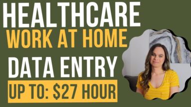 Up To $27 Hour HEALTHCARE Data Entry (Non-Phone) Work At Home Job 2023 | No Degree Needed | USA