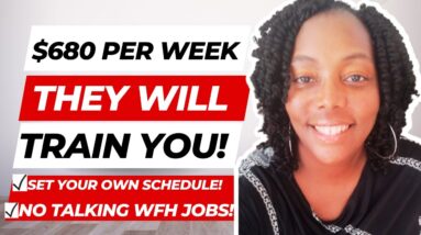 They Will Train You! $680 Per Week! Make Your Own Schedule! No Phone!