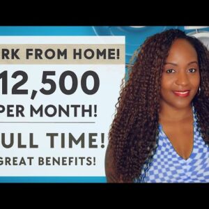 BIG MONEY! $12,500 PER MONTH! FULL TIME WORK FROM HOME JOB WITH EXCELLENT BENEFITS!