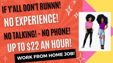 If Y'all Don't Run!! No Experience! No Talking! No Phone! Up To $22 An Hour! Work From Home Job