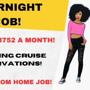 Overnight Work From Home Job Up To $3752 A Month Booking Cruise Reservations Online Job Hiring Asap!