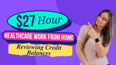 Up To $27 Hour Healthcare Work From Home Job Reviewing Credit Balances & Refunds | No Degree Needed!