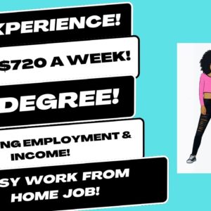 No Experience Up To $720 A Week No Degree Verifying Employment & Income Easy Work From Home Job