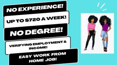 No Experience Up To $720 A Week No Degree Verifying Employment & Income Easy Work From Home Job