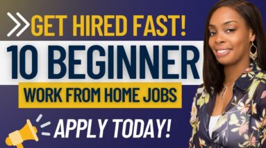 10 BEGINNER WORK FROM HOME JOBS ONLINE| REMOTE | NO EXPERIENCE NEEDED