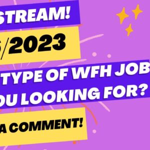 Live Stream Wed 4/26/ 2023 - What Type Of Work From Home Job Are You Looking For? Leave A Comment!