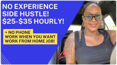 🙌🏾 NO EXPERIENCE $25-$35 HOURLY SIDE HUSTLE! + NO PHONE WORK WHEN YOU WANT WORK FROM HOME JOB!!