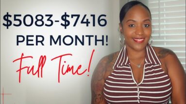 $5083-$7416 Per Month Pay! Good Benefits, Full Time Work From  Home Job!