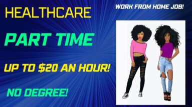 Healthcare Work From Home Job Part Time Remote Job No Degree Up To $20 An Hour No Degree Online Job