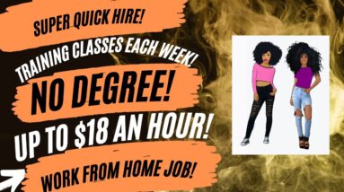 Training Classes Start Each Week! Super Quick Hire! Up To $18 An Hour Work From Home Job No Degree