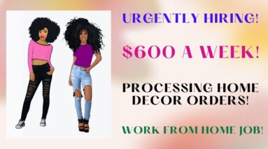 Urgently Hiring! $600 A Wee! No Degree! Work From Home Job Processing Home Decor Orders Online Job