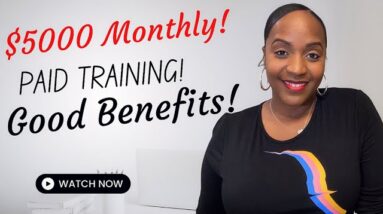 $5000 PER MONTH, PAID TRAINING With Good Benefits! Full Time Work From Home Job!