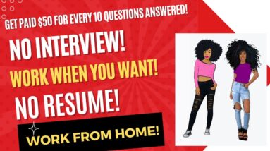 Get Paid $50 For Every 10 Questions  Work When You Want! No Resume Anyone Can Do This Work From Home