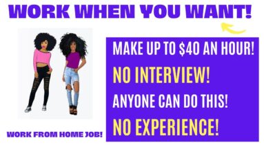 Work When You Want No Interview Make Money Online Up To $40 An Hour No Experience Work From Home Job