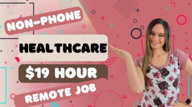 $16.50 To $19 Hour Healthcare NON-PHONE Work From Home Job With No Degree Needed | USA Only