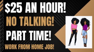 $25 An Hour! No Talking! Non Phone Part Time Work From Home Job Make Money Online From Home